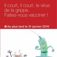 Il court, il court, le virus de la grippe. Faites-vous vacciner !